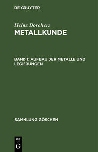 Heinz Borchers: Metallkunde / Aufbau der Metalle und Legierungen