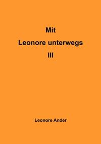 Mit Leonore unterwegs / Mit Leonore unterwegs III