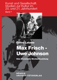 Max Frisch - Uwe Johnson. Eine literarische Wechselbeziehung