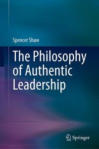 The Philosophy of Authentic Leadership