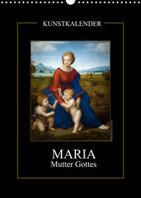 Maria - Mutter Gottes (Wandkalender 2022 DIN A3 hoch)