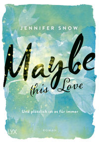 Maybe this Love - Und plötzlich ist es für immer