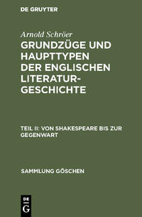 Arnold Schröer: Grundzüge und Haupttypen der englischen Literaturgeschichte / Von Shakespeare bis zur Gegenwart