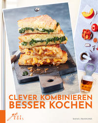 Clever kombinieren, besser kochen