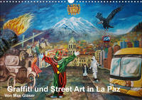 Graffiti und Street Art in La Paz (Wandkalender 2022 DIN A3 quer)