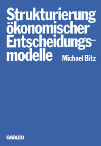 Die Strukturierung ökonomischer Entscheidungsmodelle