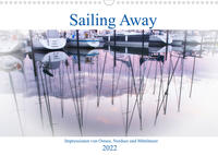 Sailing Away - Impressionen von Ostsee, Nordsee und Mittelmeer (Wandkalender 2022 DIN A3 quer)