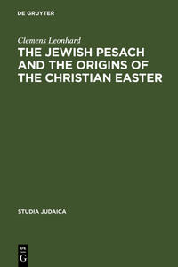 The Jewish Pesach and the Origins of the Christian Easter