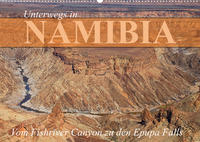 Unterwegs in Namibia- vom Fishriver zu den Epupa Falls (Wandkalender 2023 DIN A2 quer)