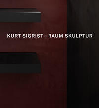 Kurt Sigrist – Raum Skulptur