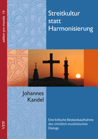 Streitkultur statt Harmonisierung: Eine kritische Bestandsaufnahme des christliche-muslimischen Dialogs