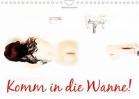 Komm in die Wanne! (Wandkalender 2022 DIN A4 quer)