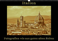 Italien - Fotografien wie aus guten alten Zeiten (Wandkalender 2021 DIN A3 quer)