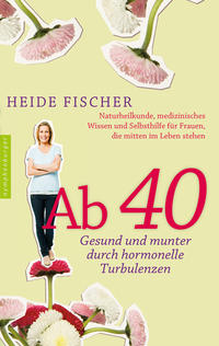 Ab 40 – gesund und munter durch hormonelle Turbulenzen