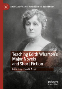 Teaching Edith Wharton’s Major Novels and Short Fiction