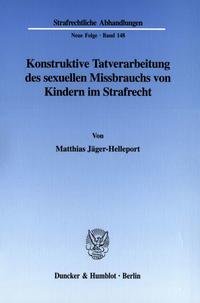 Konstruktive Tatverarbeitung des sexuellen Missbrauchs von Kindern im Strafrecht.