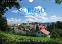 Murnau und das Blaue Land - Aquarelle und Fotografien (Wandkalender 2021 DIN A4 quer)