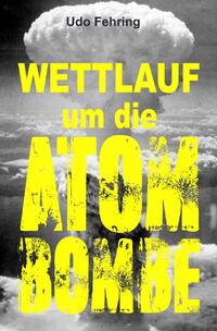 Wettlauf um die Atombombe