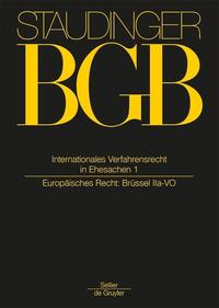 J. von Staudingers Kommentar zum Bürgerlichen Gesetzbuch mit Einführungsgesetz... / Internationales Verfahrensrecht in Ehesachen Band 1