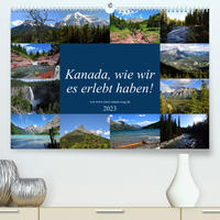 Kanada,wie wir es erlebt haben! (Premium, hochwertiger DIN A2 Wandkalender 2023, Kunstdruck in Hochglanz)