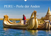 Peru - Perle der Anden (Wandkalender 2021 DIN A3 quer)