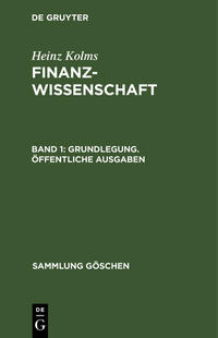 Heinz Kolms: Finanzwissenschaft / Grundlegung. Öffentliche Ausgaben