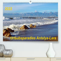 Urlaubsparadies Antalya-Lara (Premium, hochwertiger DIN A2 Wandkalender 2022, Kunstdruck in Hochglanz)