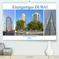 Einzigartiges DUBAI, die Metropole der Superlative (Premium, hochwertiger DIN A2 Wandkalender 2022, Kunstdruck in Hochglanz)