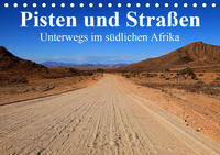 Pisten und Straßen - unterwegs im südlichen Afrika (Tischkalender 2021 DIN A5 quer)