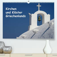 Kirchen und Klöster Griechenlands (Premium, hochwertiger DIN A2 Wandkalender 2022, Kunstdruck in Hochglanz)