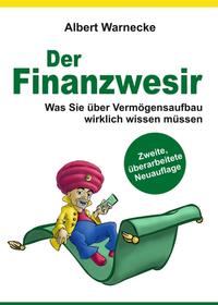 Der Finanzwesir 2.0 - Was Sie über Vermögensaufbau wirklich wissen müssen. Intelligent Geld anlegen und finanzielle Freiheit erlangen mit ETF und Index-Fonds