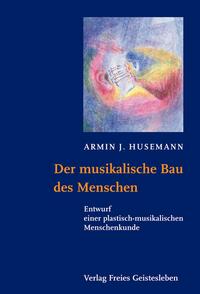 Der musikalische Bau des Menschen