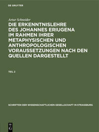 Artur Schneider: Die Erkenntnislehre des Johannes Eriugena im Rahmen... / Artur Schneider: Die Erkenntnislehre des Johannes Eriugena im Rahmen.... Teil 2