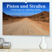 Pisten und Straßen - unterwegs im südlichen Afrika (Premium, hochwertiger DIN A2 Wandkalender 2023, Kunstdruck in Hochglanz)