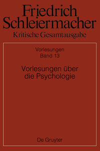 Friedrich Schleiermacher: Kritische Gesamtausgabe. Vorlesungen / Vorlesungen über die Psychologie