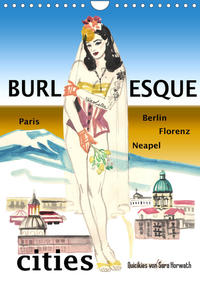 Burlesque cities - Berlin, Paris, Florenz, Neapel (Wandkalender 2023 DIN A4 hoch)