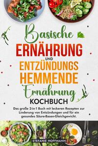 Basische Ernährung und Entzündungshemmende Ernährung Kochbuch