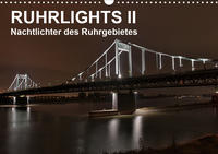 Ruhrlights II - Nachtlichter des Ruhrgebietes (Wandkalender 2020 DIN A3 quer)