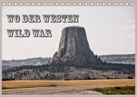 Wo der Westen wild war (Tischkalender 2022 DIN A5 quer)