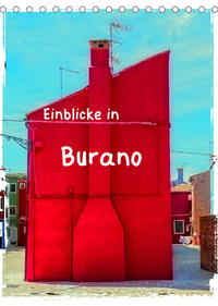 Einblicke in Burano (Tischkalender 2023 DIN A5 hoch)