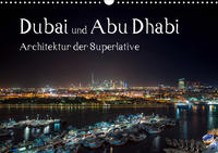 Dubai und Abu Dhabi - Architektur der Superlative (Wandkalender 2021 DIN A3 quer)