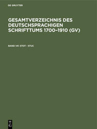 Gesamtverzeichnis des deutschsprachigen Schrifttums 1700–1910 (GV) / Stot - Stuc