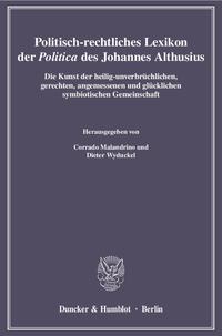 Politisch-rechtliches Lexikon der "Politica" des Johannes Althusius.