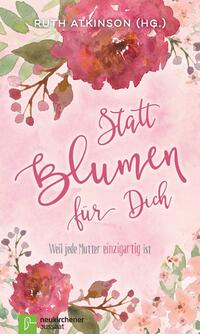 Statt Blumen für Dich