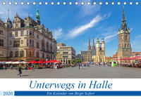 Unterwegs in Halle (Tischkalender 2020 DIN A5 quer)