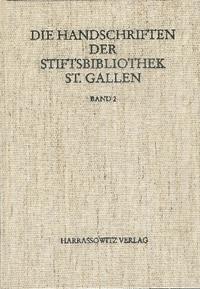 Die Handschriften der Stiftsbibliothek St. Gallen / Abt. Liturgica III/2. Codices 450-546 Liturgica, Libri precum, Deutsche Gebetbücher, Spiritualia, Musikhandschriften 9.-16. Jahrhundert