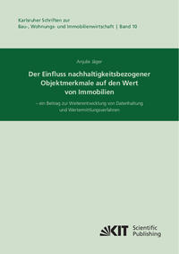 Der Einfluss nachhaltigkeitsbezogener Objektmerkmale auf den Wert von Immobilien – ein Beitrag zur Weiterentwicklung von Datenhaltung und Wertermittlungsverfahren