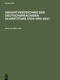 Gesamtverzeichnis des deutschsprachigen Schrifttums 1700–1910 (GV) / Wein - Wer