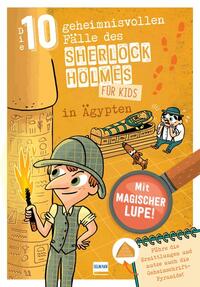 Sherlock Holmes für Kids – Die 10 geheimnisvollen Fälle des Sherlock Holmes in Ägypten