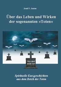 Über das Leben und Wirken der sogenannten »Toten«